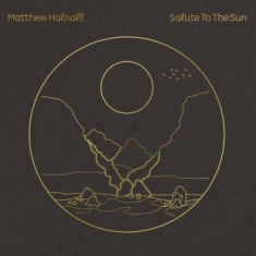 Matthew Halsall - Salute To The Sun