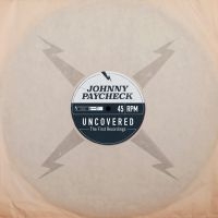 Paycheck Johnny - Uncovered: The First Recordings (Cl