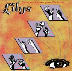 Lilys - Better Can't Make Your Life Better
