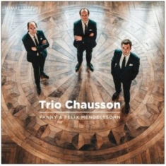 Trio Chausson - Fanny & Felix Mendelssohn