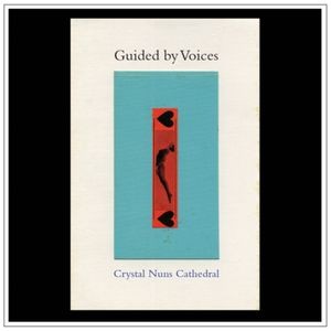 Guided By Voices - Crystal Nuns Cathedral