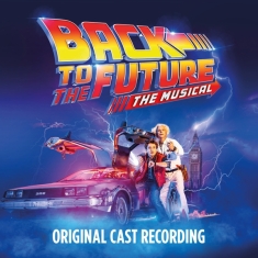 Original Cast Of Back To The Future: The Musical - Back To The Future: The Musical