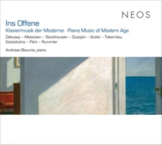 Andreas Skouras - Ins Offene-Klaviermusik Der Moderne
