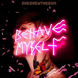 She Drew The Gun - Behave Myself (Clear)