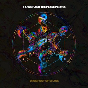 Xander & The Peace Pirates - Order Out Of Chaos