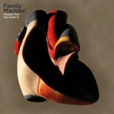 Family Machine - Houses That You Lived In