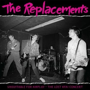 The Replacements - Unsuitable For Airplay: The Lo