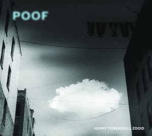 Threadgill Henry -Zooid- - Poof