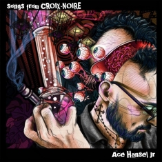 Ace Hansel Jr. - Songs From Croix-Noire