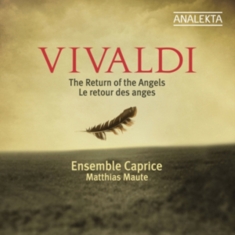 Ensemble Caprice Matthias Maute - Vivaldi: Return Of Angels