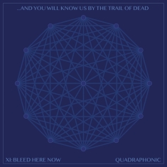 And You Will Know Us By The Trail Of Dead - Xi: Bleed Here Now
