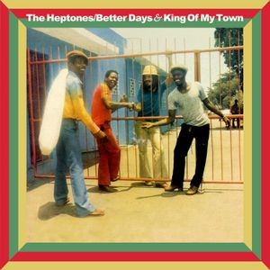 The Heptones - Betters Days And King Of My Town -