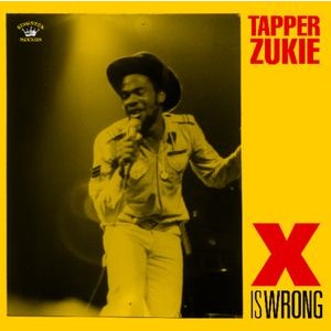 Tapper Zukie - X IS WRONG