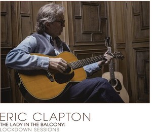 Eric Clapton - The Lady In The Balcony: Lockdown S