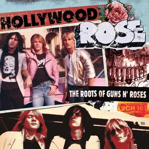 Hollywood Rose - The Roots Of Guns N' Roses