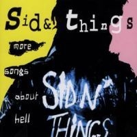 Sid And Things - More Songs About Hell