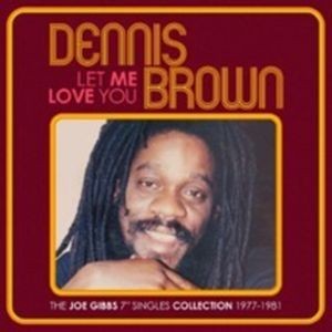 Dennis Brown - Let Me Love You - The Joe Gibbs 7"