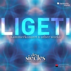 Les Siecles - Ligeti: Kammerkonzert & Other Works