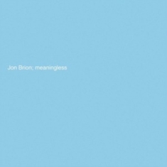 Brion Jon - Meaningless (Indie Exclusive Baby B