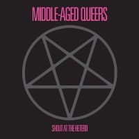 Middle-Aged Queers - Shout At The Hetero
