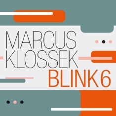 Marcus Klossek - Blink 6