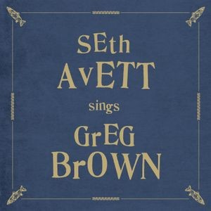 Seth Avett - Seth Avett Sings Greg Brown