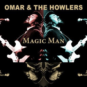 Omar & The Howlers - Magic Man