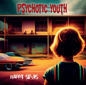 Psychotic Youth – Happy Songs (Clear Orange Vinyl LP)
