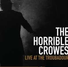 Horrible Crowes The - Live At The Troubadour