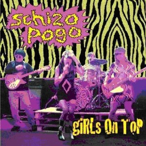 Girls On Top - Schizo Pogo