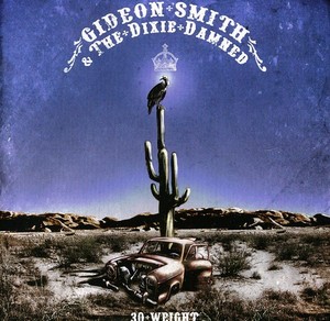 Smith Gideon & The Dixie Damned - 30 Weight
