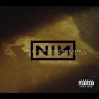 Nine Inch Nails - Live: And All That C