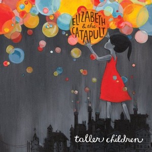 Elizabeth & The Catapult - Taller Children