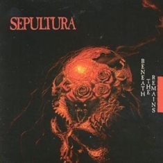 SEPULTURA - BENEATH THE REMAINS