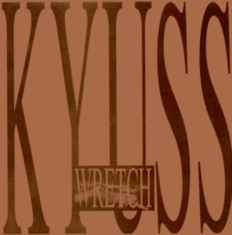 KYUSS - WRETCH