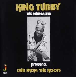 King Tubby - Dub From The Roots