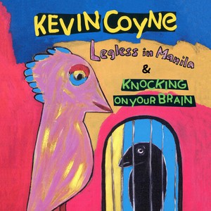 Kevin Coyne - Legless In Manila & Knocking On You