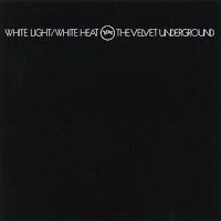 The Velvet Underground - White Light/White Heat