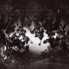 Woe - Quietly, Undramatically