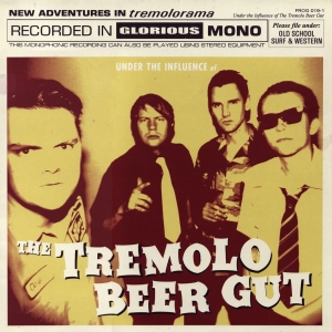 The Tremolo Beer Gut - Under The Influence Of The Tremolo