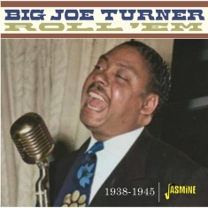 Big Joe Turner - Roll 'Em 1938-1945