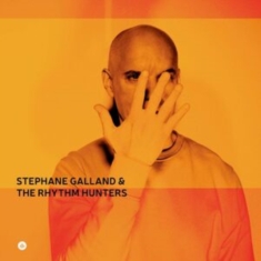 Stephane Galland & The Rhythm Hunters - Stéphane Galland & The Rhythm Hunters