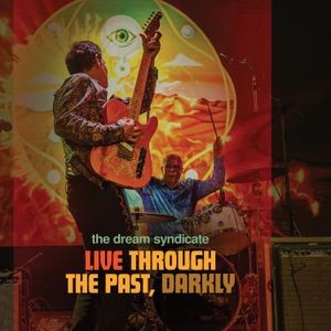 The Dream Syndicate - Live Through The Past, Darkly