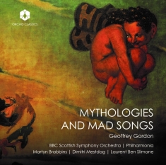 Bbc Scottish Symphony Orchestra - Geoffrey Gordon: Mythologies And Mad Songs