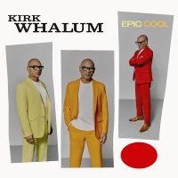 Whalum Kirk - Epic Cool