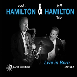 Scott Hamilton & Jeff Hamilton Trio - Live In Bern
