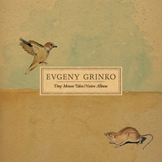 Grinko Evgeny - Tiny Mouse Tales / Naive Album