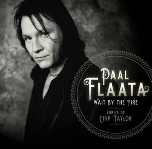 Flaata Paal - Wait By The Fire - Songs Of Chip Ta
