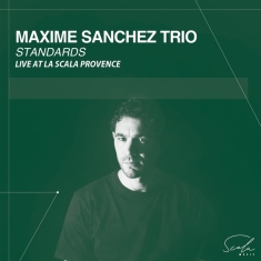 Sanchez Maxime - Standards: Live At La Scala Provence