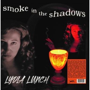 Lydia Lunch - Smoke In The Shadows (Coloured Viny